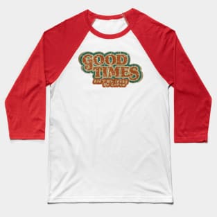 Good Times: Ain't We Lucky We Got'em Baseball T-Shirt